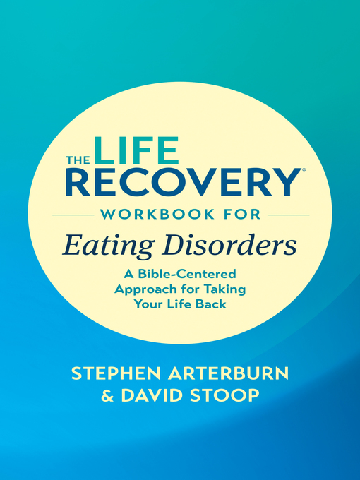 Title details for The Life Recovery Workbook for Eating Disorders by Stephen Arterburn M. ED. - Available